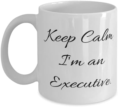 Keep Calm, I'm an Executive. 11oz 15oz Mug, Executive Cup, New Gifts For Executive from Coworkers, Coffee, Tea, Cups, Mugs, Travel mugs, Gifts for her, Gifts for him