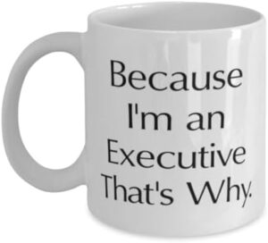 Read more about the article Brilliant Executive Gifts, Because I’m an Executive That’s, Perfect Birthday 11oz 15oz Mug For Men Women, Cup From Team Leader, Funny cup gift ideas, Unique funny cup gifts, Inexpensive funny cup