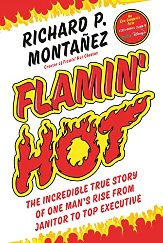 You are currently viewing Flamin’ Hot: The Incredible True Story of One Man’s Rise from Janitor to Top Executive