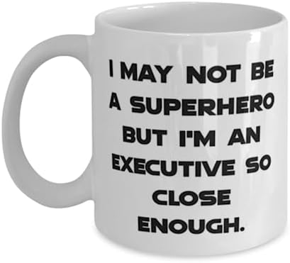 I May Not Be a Superhero but I'm an Executive. Executive 11oz 15oz Mug, Funny Executive Gifts, Cup For Coworkers from Coworkers, Coffee, Tea, Cups, Mugs, Travel mugs, Gifts for her, Gifts for him