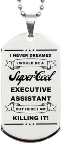 I Never Dreamed I would Be An Executive assistant Silver Dog Tag, Funny Gifts For An Executive assistant, Valentines Graduation Birthday Gifts for An Executive assistant, Mother's Day, Father's Day