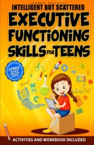 Read more about the article Intelligent but Scattered Teens: Executive Functioning Skills to Set Goals, Improve Focus, Manage Emotions and Get Organized + WorkBook (Super Easy Proven Tactics)