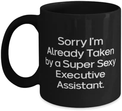 Love Executive assistant Gifts, Sorry I'm Already Taken by a Super Sexy, Executive assistant 11oz 15oz Mug From Friends, Gift ideas for him, Gift ideas for her, Gift ideas for kids, Gift ideas for
