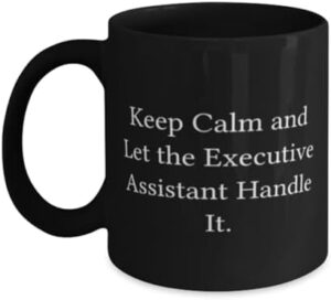 Read more about the article Sarcasm Executive assistant 11oz 15oz Mug, Keep Calm and Let the Executive Assistant, Love Cup For Coworkers From Colleagues, Executive assistant appreciation gift, Executive assistant going away