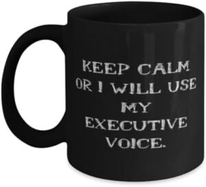 Read more about the article Unique Executive Gifts, Keep Calm or I Will Use My Executive Voice, Executive 11oz 15oz Mug From Team Leader, Cup For Men Women, Gifts for the executive who has everything, Fun gifts for the office,