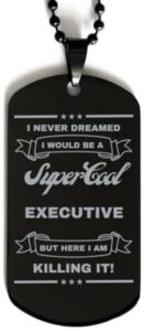 Read more about the article I Never Dreamed I would Be An Executive Dog Tag, Funny Gifts For An Executive, Valentines Graduation Birthday Gifts for An Executive, Mother’s Day, Father’s Day and Christmas Gifts for An Executive