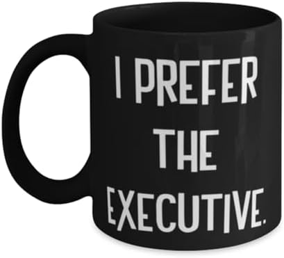 New Executive 11oz 15oz Mug, I Prefer the Executive, Cute Gifts for Coworkers from Coworkers, Birthday Unique Gifts, Birthday mug, Mug gift, Birthday gift mug, Personalized birthday mug