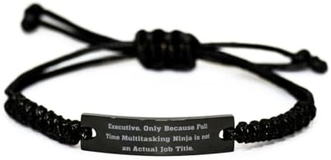 Sarcastic Executive Gifts, Executive. Only Because Full Time, Birthday Black Rope Bracelet For Executive from Coworkers, Office decor, Corporate gifts, Business gifts, Executive toys, Office gadgets,